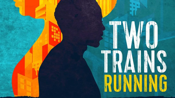 Two Trains Running – A Review