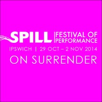 SPILL Festival of Performance @ Ipswich